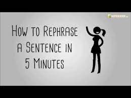 The goal of paraphrasing is to translate the original work into your own wording and sentence structure. How To Rephrase A Sentence In 5 Minutes Youtube