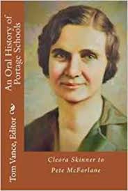 An Oral History of Portage Schools: Cleora Skinner to Pete McFarlane" by  Tom Vance