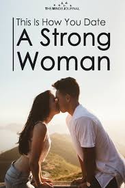 This Is How You Date A Strong Woman Woman Quotes Strong Women Strong Women Quotes