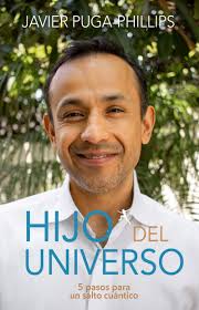 HIJO DEL UNIVERSO: 5 pasos para un salto cuántico by Javier Puga-Phillips