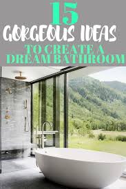 How To Create The Bathroom Of Your Dreams Spa Like Bathroom Amazing Bathrooms Beautiful Tile