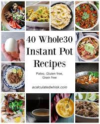 40 Whole30 Instant Pot Recipes A Calculated Whisk Instant Pot Recipes Paleo Instant Pot Paleo Instant Pot Recipes