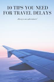 10 Tips You Need For Travel Delays Simply Nel Belle Blog Travel Travel Light Travel Tips