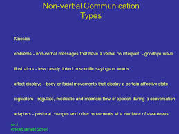 Adaptors are touching behaviors and movements that indicate internal states typically related to arousal or anxiety. Non Verbal Communication Ppt Video Online Download