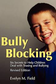 Bully Blocking: How to Help Children Who Are Teased or Bullied 2ed: Six  Secrets to Help Children Deal with Teasing and Bullying : Field, Evelyn M.:  Amazon.com.au: Books