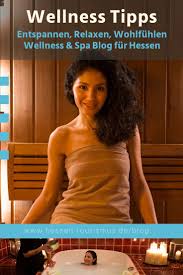 Wellness Tipps Wellness Gesundheit Und Schonheit Wellness Hessen