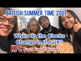 Utc/gmt is 02:00 on thursday, july 15, 2021. Daylight Saving Time Changes 2021 In London England Londoners Sunday Routine Kfc Fast Food Dinner Youtube
