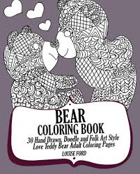 This site offers tons of free coloring pages for kids but they also have other sheets for adults. Amazon Com Bear Coloring Book 30 Hand Drawn Doodle And Folk Art Style Love Teddy Bear Adult Coloring Pages Teddy Bear Coloring Books Volume 1 9781539083535 Ford Louise Books