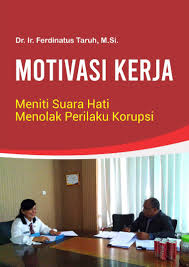 Cahaya inspirasi indo pengaruh komunikasi, motivasi dan kepuasan kerja terhadap kinerja karyawan pt. Jual Buku Motivasi Kerja Meniti Suara Hati Menolak Perilaku Korupsi Oleh Ferdinatus Taruh Gramedia Digital Indonesia