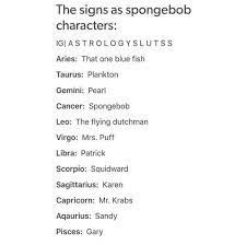 What is his mission in life? Yay Spongebob I Guess I Act Lik Him Sometimes Sometimes Im Aggravating I Can Be A Cry Baby Zodiac Signs Horoscope My Zodiac Sign Zodiac Signs Astrology
