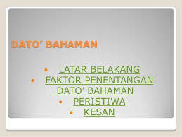 \ faktor penentangan dol said 1) mempertahankan kemerdekaan naning. Bab 7 Ting 2 Dato Bahaman