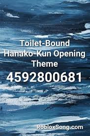Background, props, pets is your design. Toilet Bound Hanako Kun Opening Theme Roblox Id Roblox Music Codes Petty Song Songs Roblox