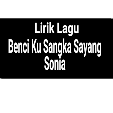 Lagu ini ada di dalam album om lagista yang. Lirik Lagu Benci Ku Sangka Sayang By Sonia Gejag