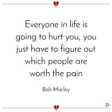 Everyone In Life Is Going To Hurt You You Just Have To Figure Out Which People Are Worth The Pain Bob Marley Spirit Button
