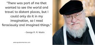 George R R Martin Quotes George Rr Martin Quotes George Martin