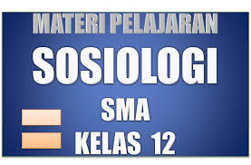 Definisi sosiologi sebagai ilmu dan metode pengertian sosiologi sosiologi berasal dari kata social, yang. Materi Pelajaran Sosiologi Sma Semester 1 2 Kelas 12
