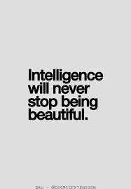 Intelligence Is The New Beauty Words Quotes Words Inspirational Quotes