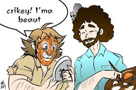 Bob Ross Steve Irwin Being Bros Positive Memes Funny Love Funny Memes