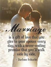 Marriage Is A Gift Of Love - Time-warp Wife Beautiful Marriage Quotes Marriage Quotes Marriage