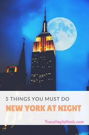 New York At Night 5 Things You Must Do Traveling In Heels New York Tours Nyc Beaches New York City Bars