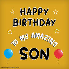 May you always get what you ask for, but you may you always the right things. Top 200 Birthday Wishes For Son Happy Birthday Son