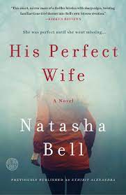 A wife who roams around the house naked? His Perfect Wife A Novel Amazon De Bell Natasha Fremdsprachige Bucher