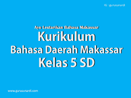 Kurikulum bahasa daerah makassar kelas 5 (lima) sekolah dasar. Kurikulum Bahasa Daerah Makassar Kelas 5 Lima Sekolah Dasar Www Gurusunardi Com