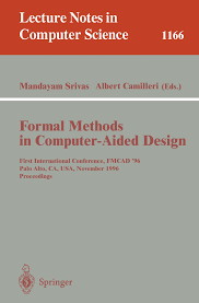 Formal Methods in Computer-Aided Design: First International Conference,  FMCAD '96, Palo Alto, CA, USA, November 6