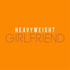 Heavyweight Girlfriend Lyrics Genius Lyrics
