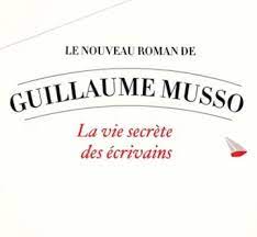 Tout le monde a trois vies : La Vie Secrete Des Ecrivains Le Nouveau Roman De Guillaume Musso Calmann Levy