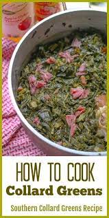 How To Cook Collard Greens Southern Collard Greens Recipe Recipe Greens Recipe Soul Food Southern Recipes Soul Food Greens Recipe