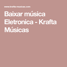 Baixar músicas livre online e download mp3, 4shared mp3. Baixar Musica Eletronica Krafta Musicas