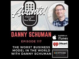 Episode 117: The Worst Business Model in the World with Danny Schuman