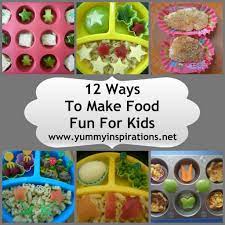 12 Ways To Make Food Fun For Kids Yummy Inspirations Fun Kids Food Food To Make Healthy Kids