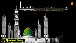 Tajda E Haram Dj Qawwali Songs 2018 Hussain Badshah Hai Muslim Devotional Bismillah Youtube