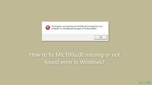 How to fix Mfc100u.dll missing or not found error in Windows?