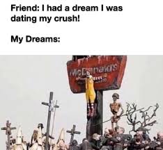 What does it mean to dream about your crush? I Had A Dream Where I Kissed My Crush Memes Are Full Of Cursed Images Memebase Funny Memes