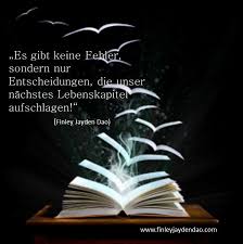 Es Gibt Keine Fehler Nur Entscheidungen Die Das Nachste Kapitel Deines Lebens Aufschlagen Titel Weisheiten Spruche Nachdenkliche Spruche Besinnliche Spruche