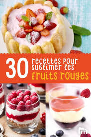 Fruits Rouges Plein De Recettes Pour Sublimer Les Fruits Rouges Recette Recette Framboise Recette Dessert