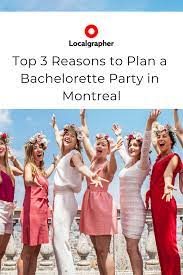 Top 3 Reasons To Plan A Bachelorette Party In Montreal Bachelorette Party Bachelorette Bachelorette Party Destinations