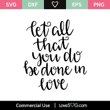Download Let All That You Do Be Done In Love Svg Cut File Lovesvg Com