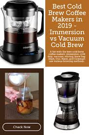 Maybe you would like to learn more about one of these? Best Cold Brew Coffee Makers In 2020 Immersion Vs Vacuum Cold Brew Cold Brew Coffee Maker Best Cold Brew Coffee Cold Brew Coffee Machine