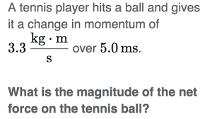 The last impulse involves an average upward force of 116 n which cases a 84 kg•m/s momentum change. Linear Momentum And Collisions Ap College Physics 1 Khan Academy