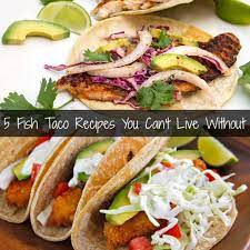Check spelling or type a new query. 5 Fish Taco Recipes You Need In Your Life