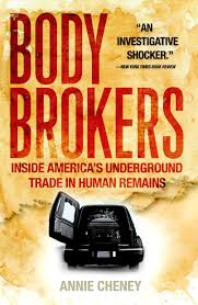 Critic reviews for body brokers. Body Brokers Inside America S Underground Trade In Human Remains Cheney Annie 9780767917346 Amazon Com Books