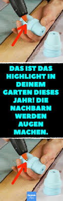 Das Ist Das Highlight In Deinem Garten Dieses Jahr Die Nachbarn Werden Augen Machen Blumentopf Deko Fur Garten Und B Blumentopf Gartendeko Selber Machen Deko
