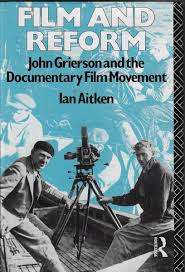 Film and Reform John Grierson and the Documentary Film Movement
