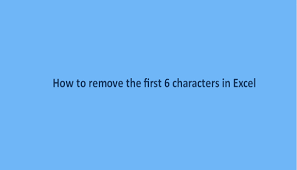 The general form of the formula is: How To Remove The First 6 Characters In Excel Basic Excel Tutorial