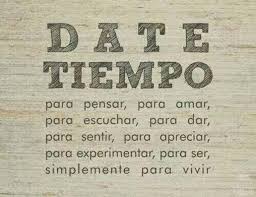 Date Tiempo Para Pensar Para Amar Para Escuchar Pensando En Ti Citas Interesantes Citas De Animo