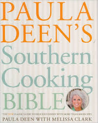 Paula Deen's Southern Cooking Bible: The New Classic Guide to Delicious  Dishes with More Than 300 Recipes by Paula Deen, Hardcover